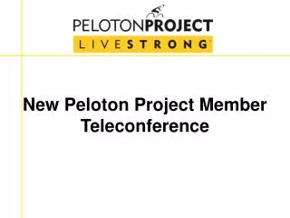 New Peloton Project Member Teleconference