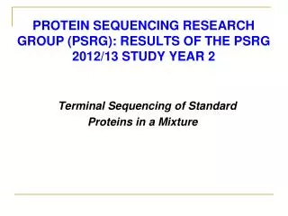 Protein Sequencing Research Group (PSRG): Results of the PSRG 2012/13 Study Year 2