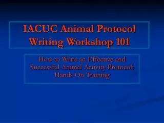 IACUC Animal Protocol Writing Workshop 101