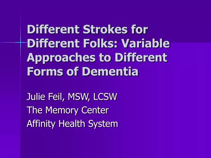 different strokes for different folks variable approaches to different forms of dementia