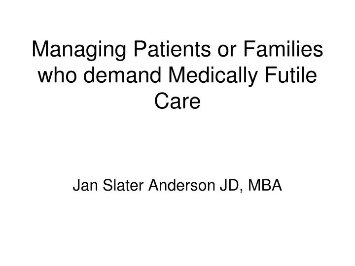 managing patients or families who demand medically futile care