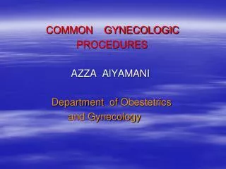 COMMON GYNECOLOGIC PROCEDURES AZZA AlYAMANI