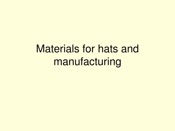 materials for hats and manufacturing