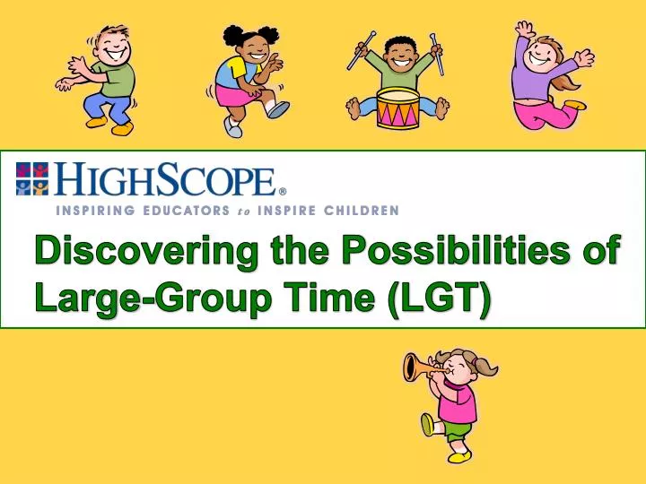 discovering the possibilities of large group time lgt