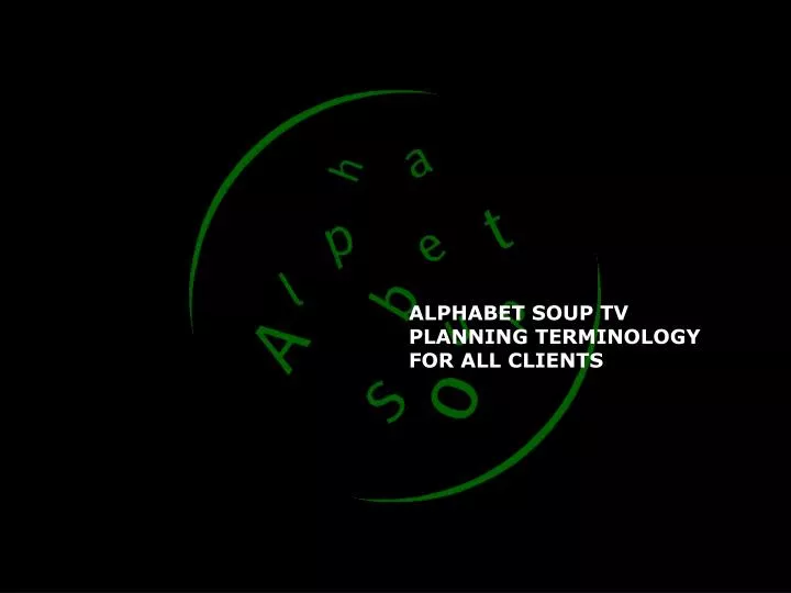 alphabet soup tv planning terminology for all clients