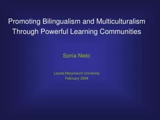 Promoting Bilingualism and Multiculturalism Through Powerful Learning Communities Sonia Nieto