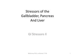 Stressors of the Gallbladder, Pancreas And Liver