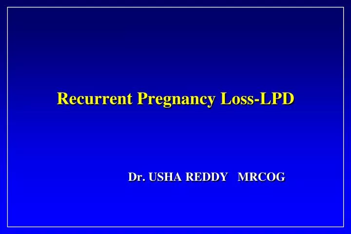 recurrent pregnancy loss lpd