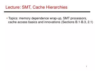 Lecture: SMT, Cache Hierarchies