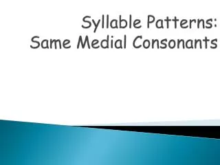 Syllable Patterns: Same Medial Consonants