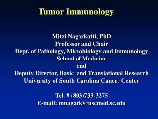 Mitzi Nagarkatti, PhD Professor and Chair Dept. of Pathology, Microbiology and Immunology
