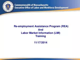Re-employment Assistance Program (REA) And Labor Market Information (LMI) Training 11/17/2014