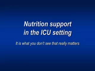 Nutrition support in the ICU setting