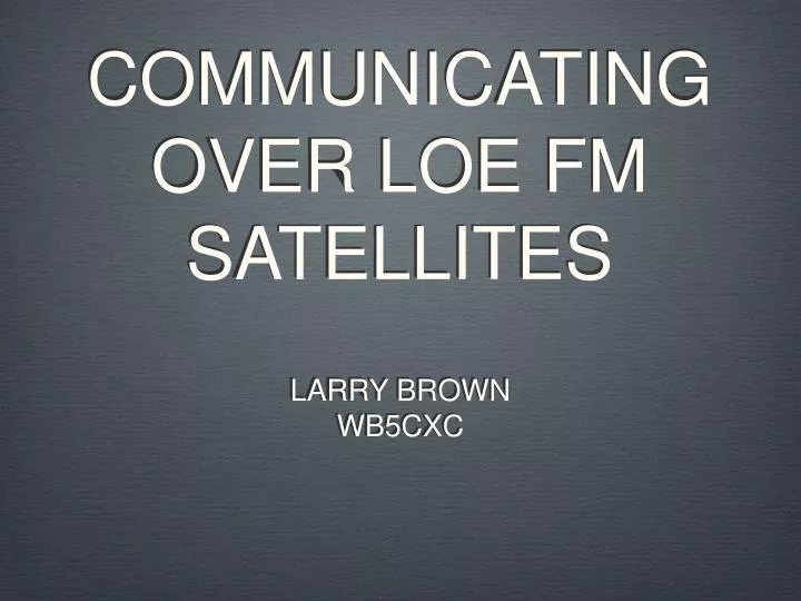 communicating over loe fm satellites