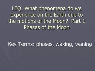 Key Terms: phases, waxing, waning