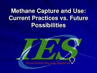 Methane Capture and Use: Current Practices vs. Future Possibilities