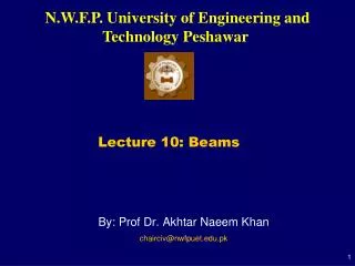 By: Prof Dr. Akhtar Naeem Khan chairciv@nwfpuet.pk
