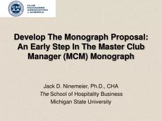 Develop The Monograph Proposal: An Early Step In The Master Club Manager (MCM) Monograph