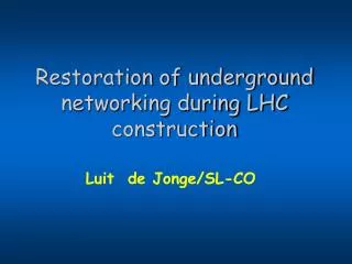 Restoration of underground networking during LHC construction