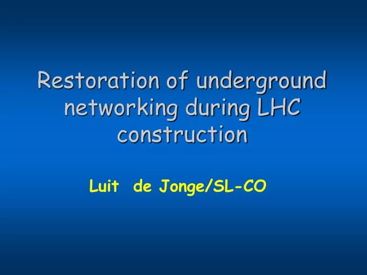 restoration of underground networking during lhc construction