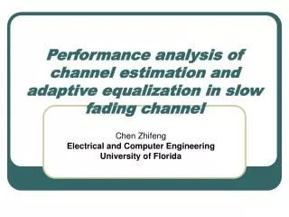 Performance analysis of channel estimation and adaptive equalization in slow fading channel