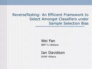 ReverseTesting: An Efficient Framework to Select Amongst Classifiers under Sample Selection Bias