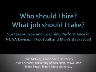 Chad McEvoy, Illinois State University Kyle Ehrhardt, University of Wisconsin-Milwaukee