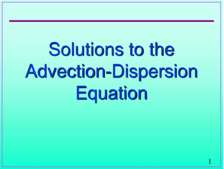 solutions to the advection dispersion equation