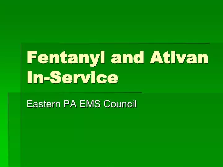 fentanyl and ativan in service