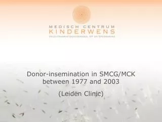 Donor-insemination in SMCG/MCK between 1977 and 2003 (Leiden Clinic)