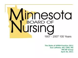 The State of APRN Practice 2011 Sue LaMotte, RN, CNM, MS MN NP Group April 30, 2011