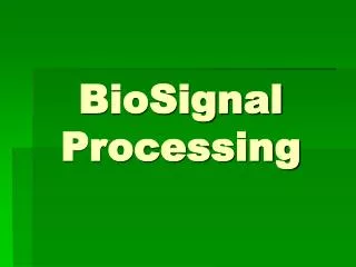 BioSignal Processing