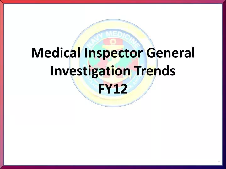medical inspector general investigation trends fy12