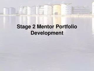 Stage 2 Mentor Portfolio Development