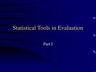 Statistical Tools in Evaluation