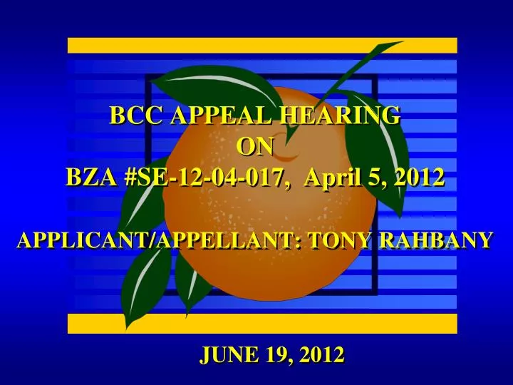 bcc appeal hearing on bza se 12 04 017 april 5 2012 applicant appellant tony rahbany
