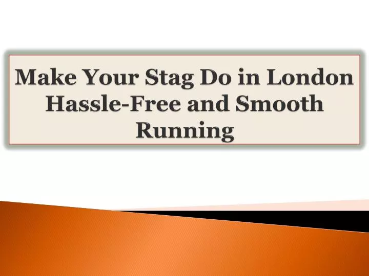 make your stag do in london hassle free and smooth running
