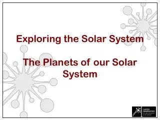 Exploring the Solar System The Planets of our Solar System