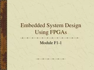 Embedded System Design Using FPGAs