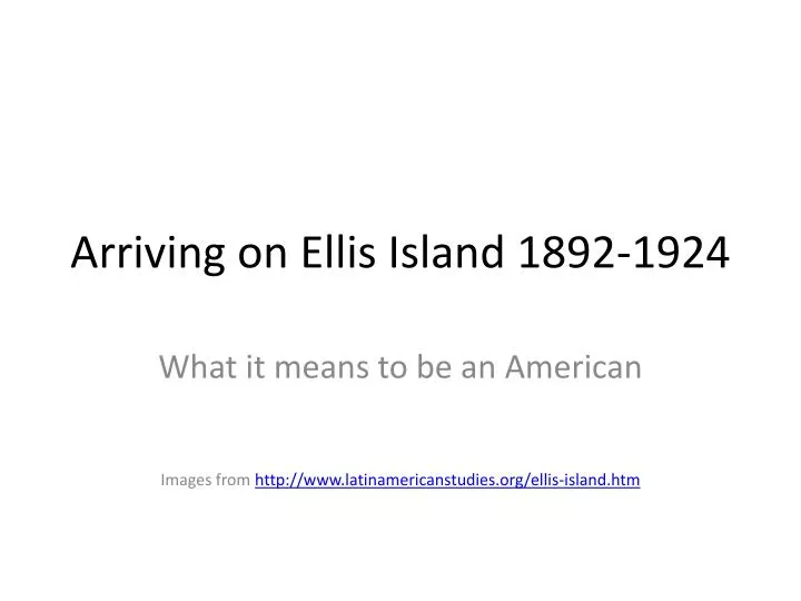 arriving on ellis island 1892 1924