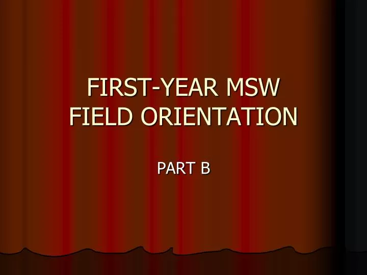 first year msw field orientation