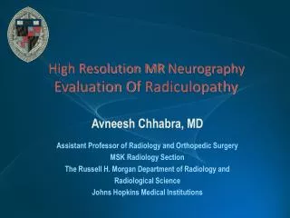 Avneesh Chhabra, MD Assistant Professor of Radiology and Orthopedic Surgery MSK Radiology Section