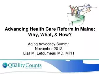 Advancing Health Care Reform in Maine: Why, What, &amp; How?