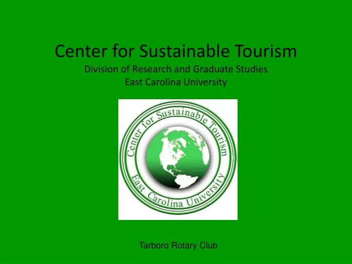 center for sustainable tourism division of research and graduate studies east carolina university