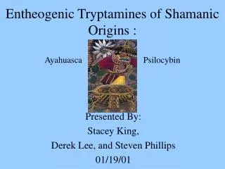 Entheogenic Tryptamines of Shamanic Origins : Ayahuasca Psilocybin