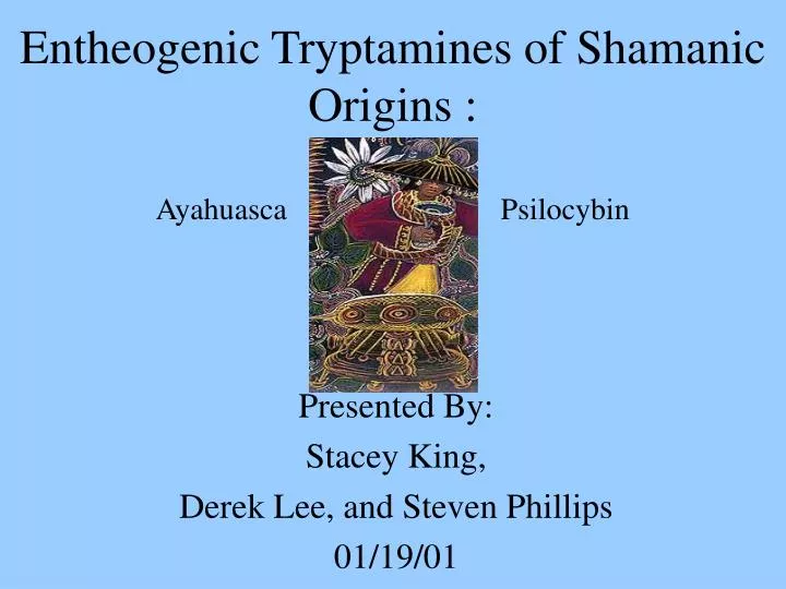 entheogenic tryptamines of shamanic origins ayahuasca psilocybin