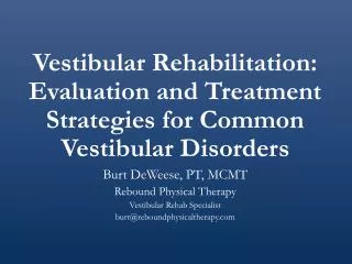 Vestibular Rehabilitation: Evaluation and Treatment Strategies for Common Vestibular Disorders