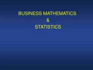 BUSINESS MATHEMATICS &amp; STATISTICS