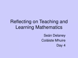 Reflecting on Teaching and Learning Mathematics