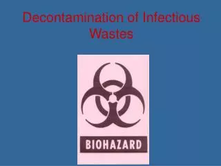 Decontamination of Infectious Wastes